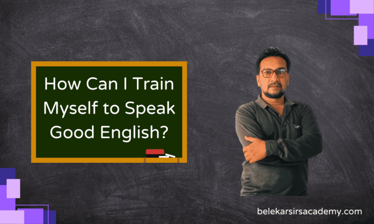 How Can I Train Myself to Speak Good English